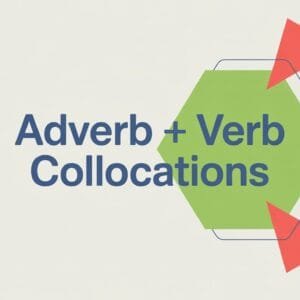 Adverb Verb Collocations