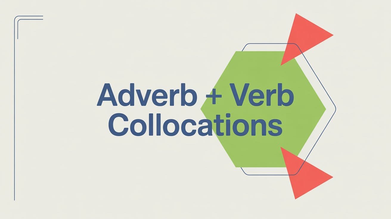 Adverb Verb Collocations