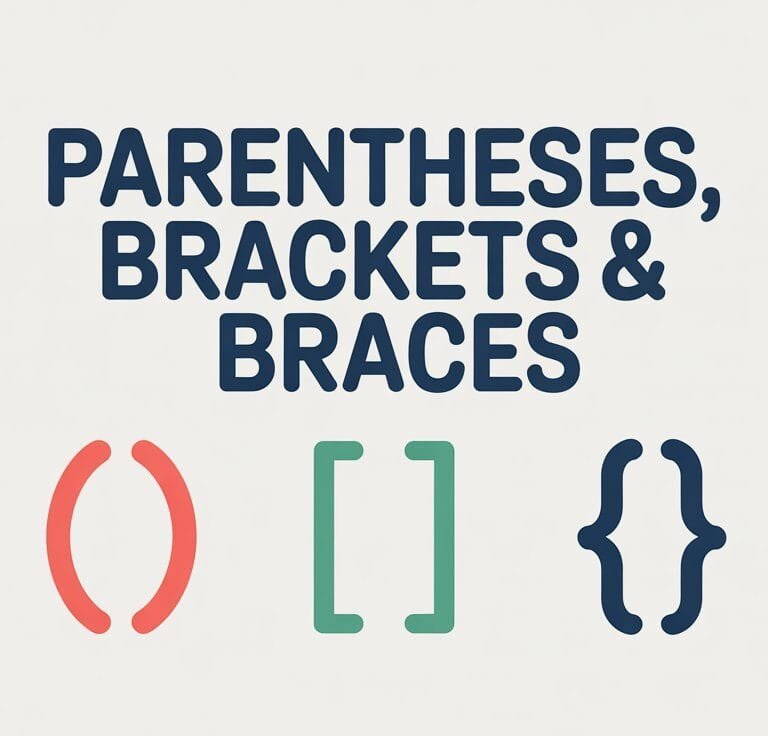 Parentheses, Brackets, and Braces