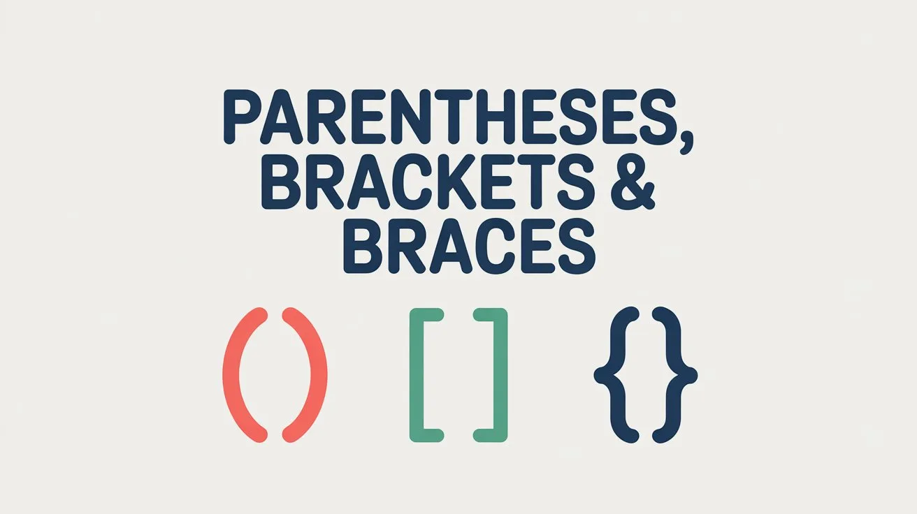 Parentheses, Brackets, and Braces