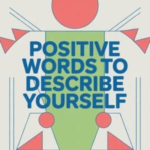 Positive Words to Describe Yourself