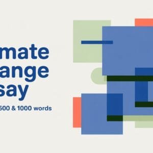 Climate Change Essay (100, 250, 500, 1000 Words)