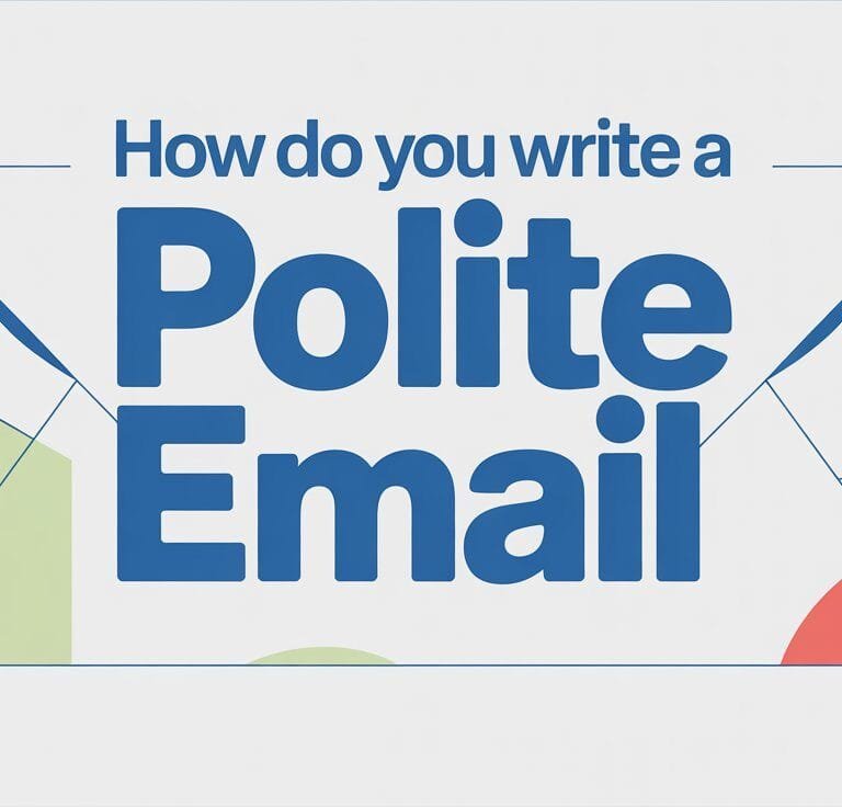 How Do You Write a Polite Email
