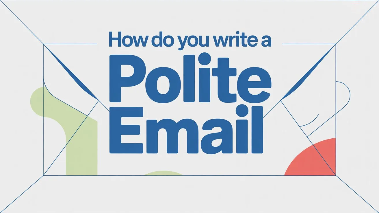 How Do You Write a Polite Email