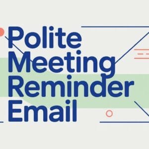 Polite Meeting Reminder Email Examples