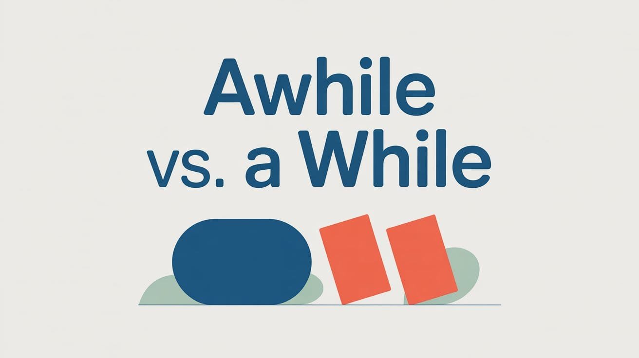 Awhile vs. A While