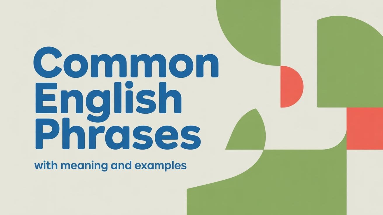 Common English Phrases with Meaning and Examples
