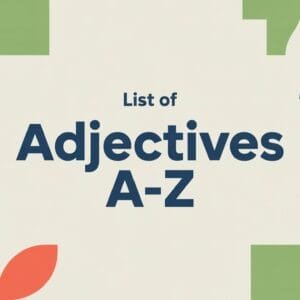List of Adjectives A-Z
