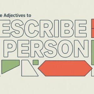 Negative Adjectives to Describe a Person